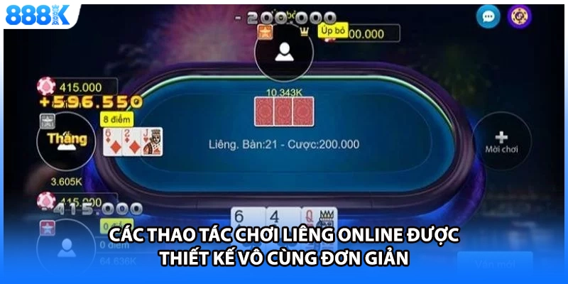 Các thao tácchơi liêng online được thiết kế vô cùng đơn giản