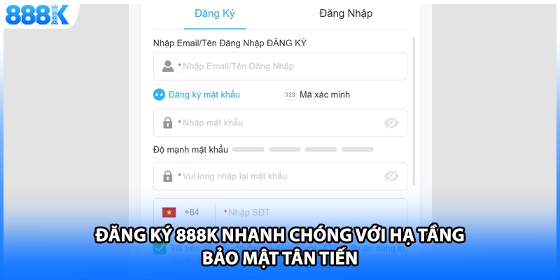 Đăng ký 888K nhanh chóng với hạ tầng bảo mật tân tiến