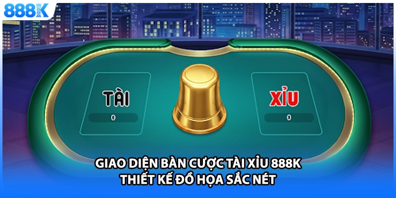 Giao diện bàn cược tài xỉu 888K thiết kế đồ họa sắc nét 