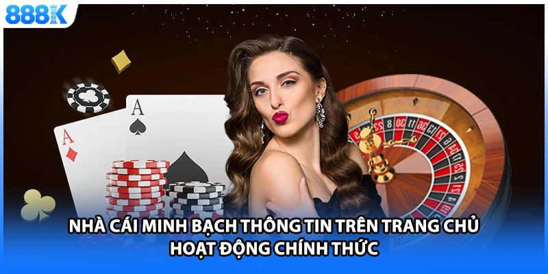 Nhà cái minh bạch thông tin trên trang chủ hoạt động chính thức