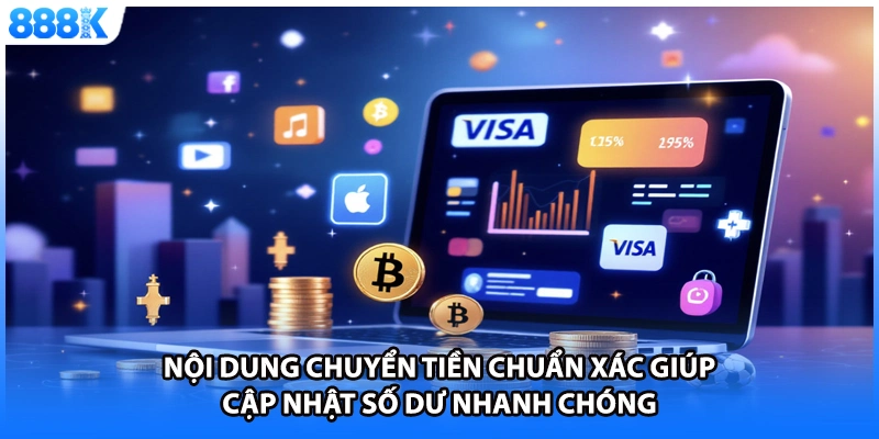 Nội dung chuyển tiền chuẩn xác giúp cập nhật số dư nhanh chóng