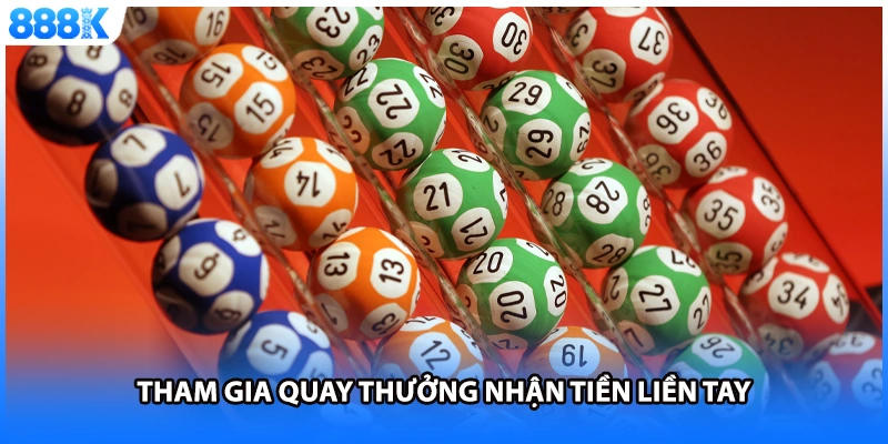 Tham gia quay thưởng nhận tiền liền tay