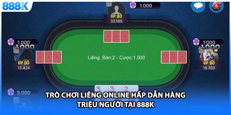 Trò chơi liêng online hấp dẫn hàng triệu người tại 888K